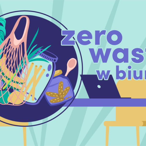 ekolandia-edu-www-eko-blog-wpis-mniej-to-wiecej-czyli-zero-waste-w-biurze-01x-610x610